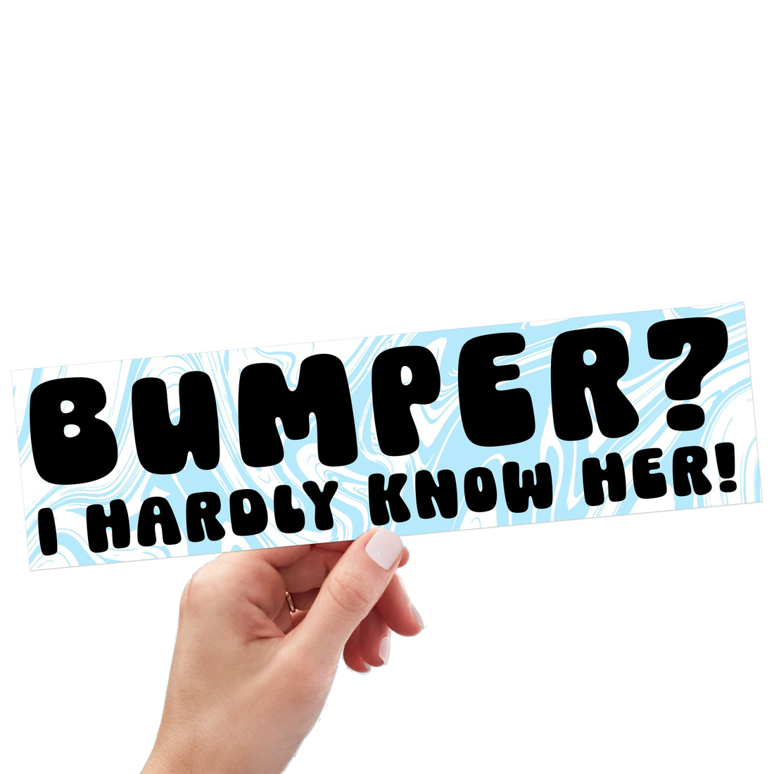 Bumper? I Hardly Know Her!