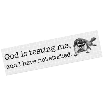 God Is Testing Me, And I Have Not Studied!