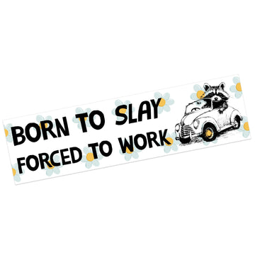 Born To Slay, Forced To Work