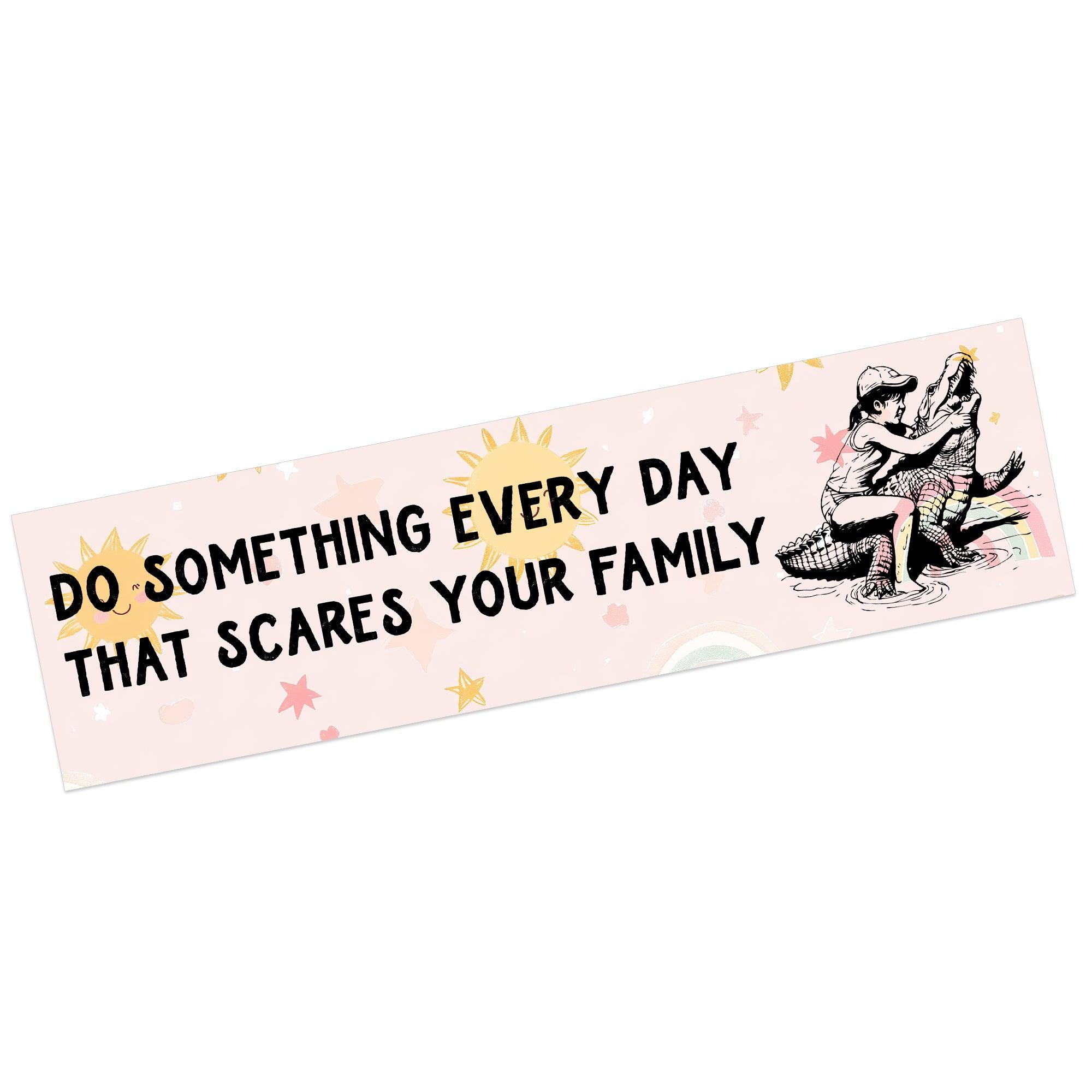 Do Something Everyday That Scares Your Family