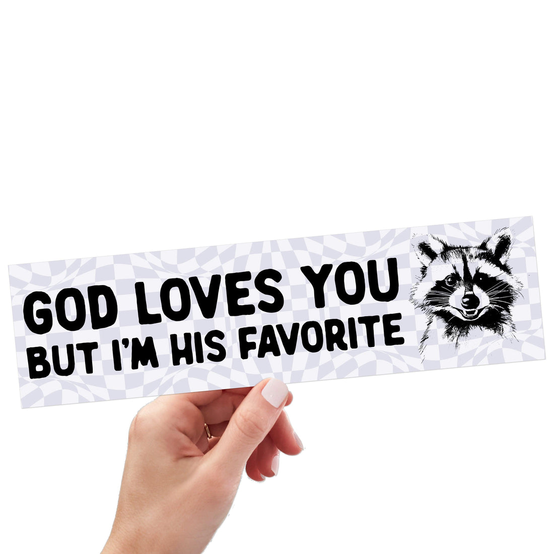 God Loves You, But I'm His Favorite