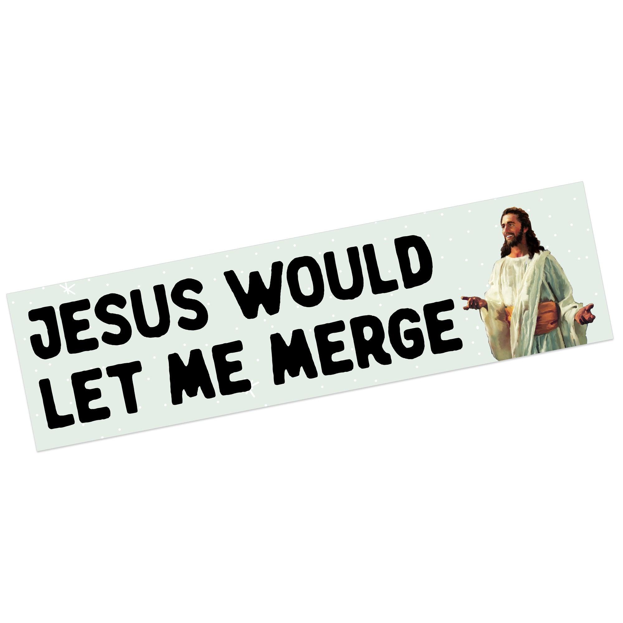 Jesus Would Let Me Merge