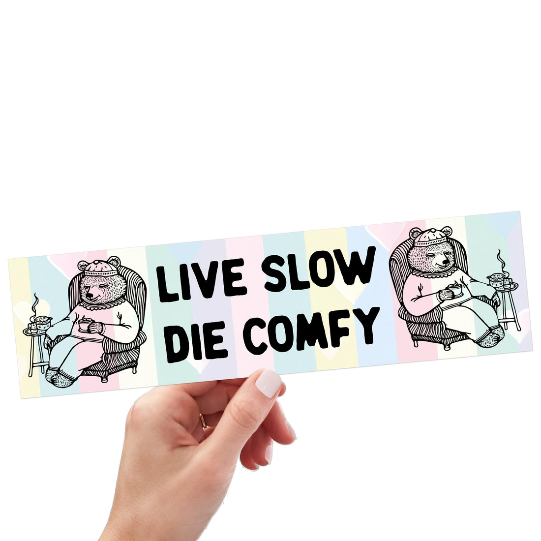 Live Slow, Die Comfy