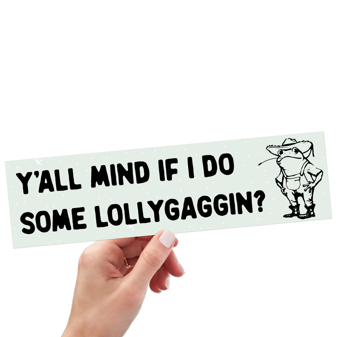 Y'all Mind If I Do Some Lollygaggin?