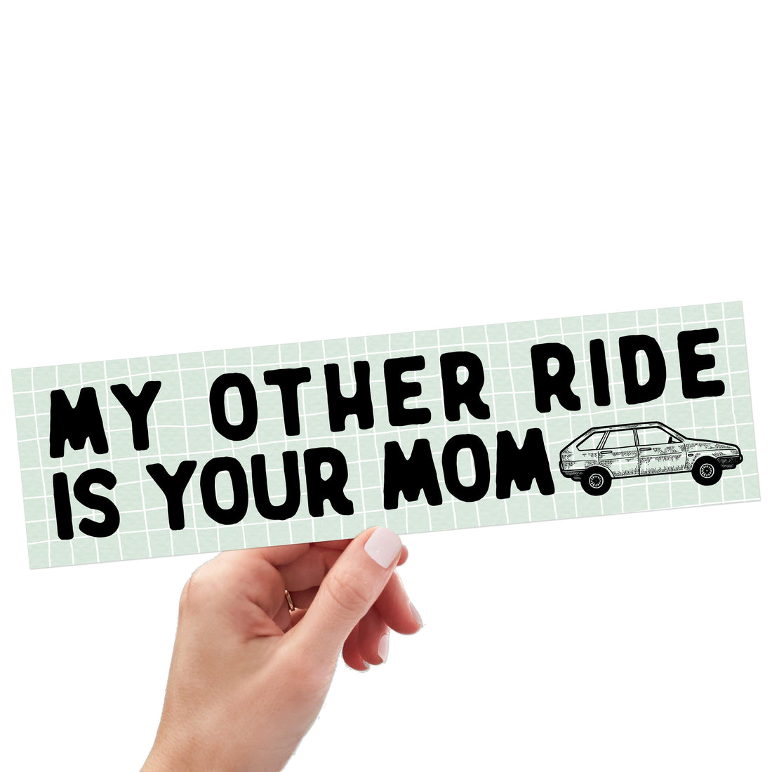 My Other Ride Is Your Mom