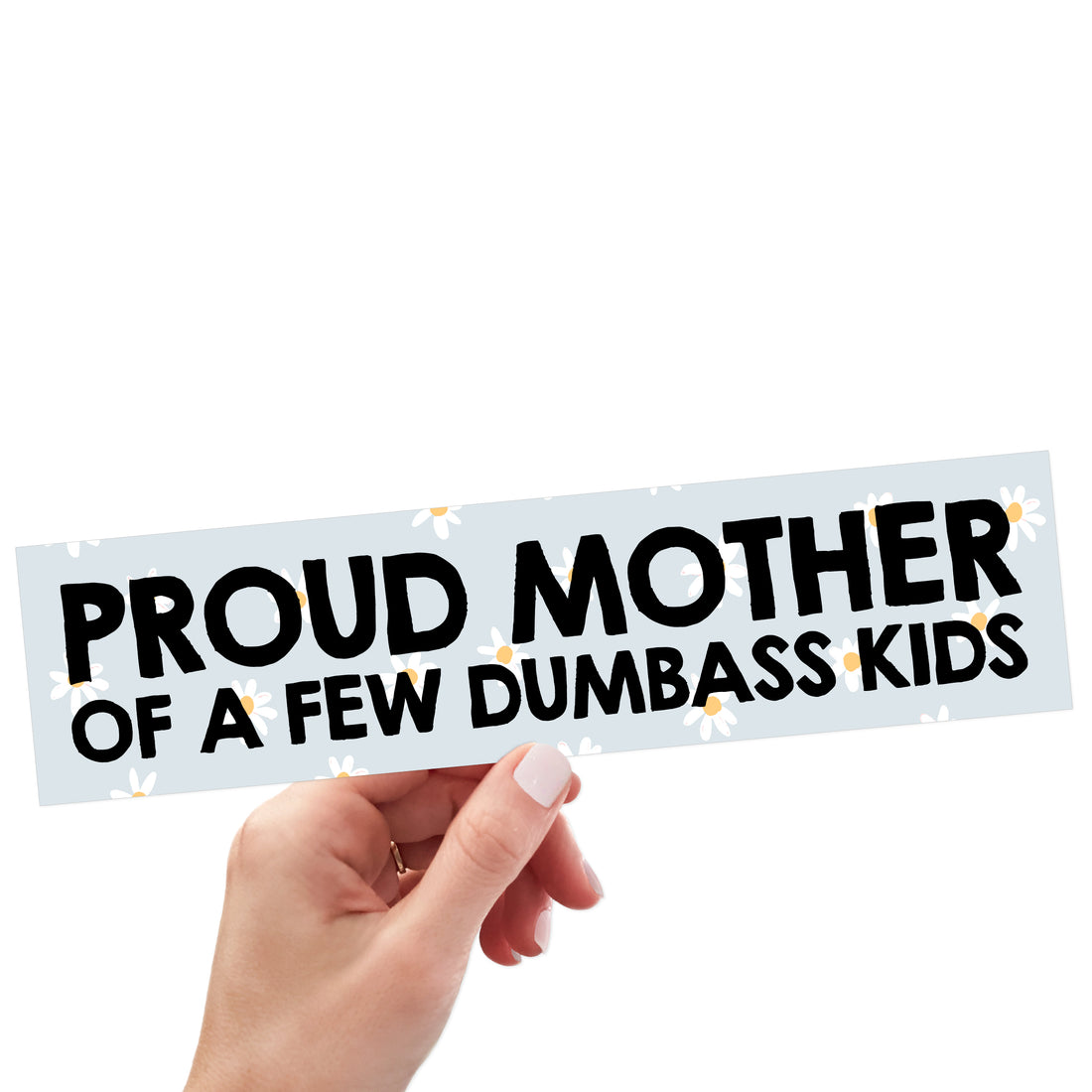 Proud Mother Of A Few Dumbass Kids