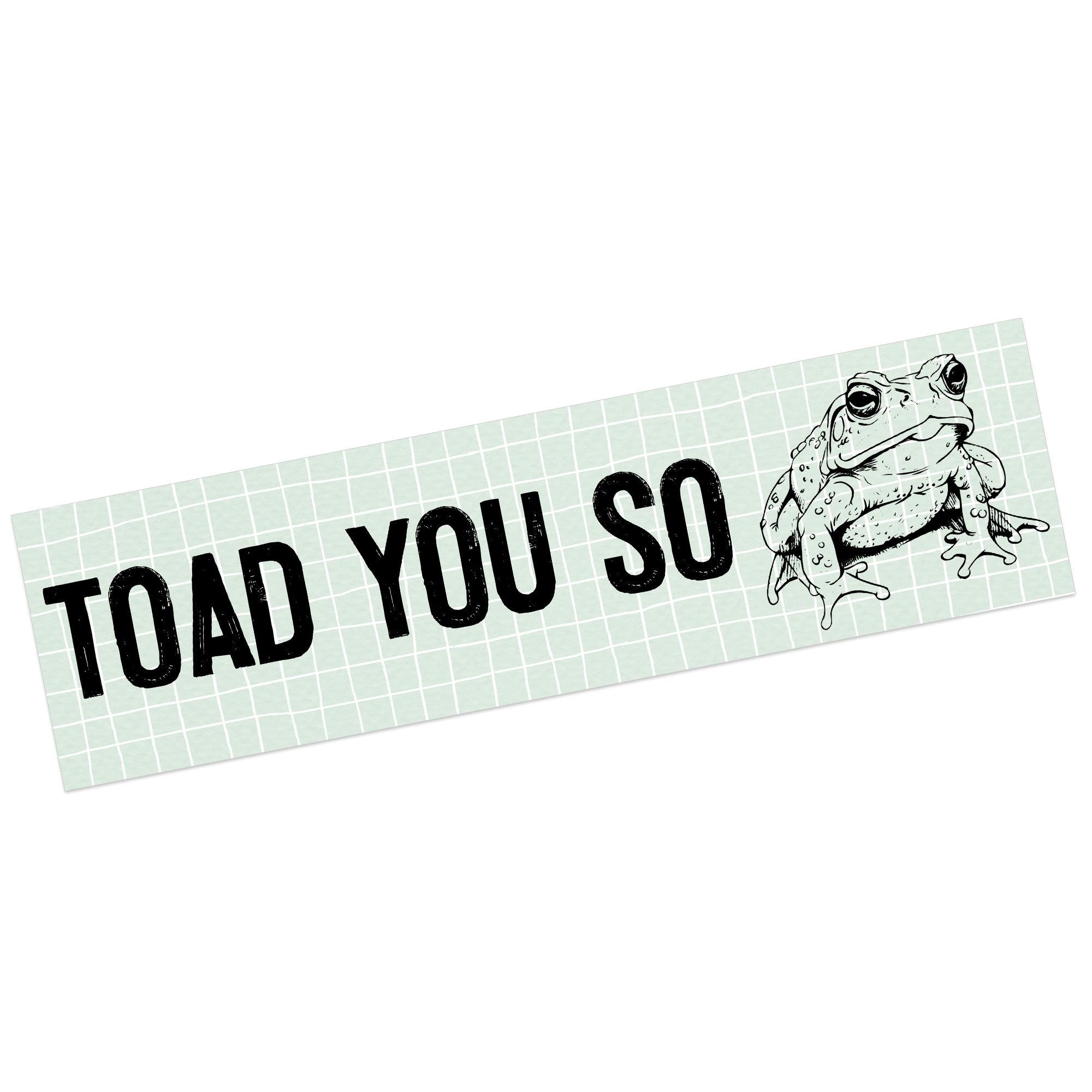 Toad You So